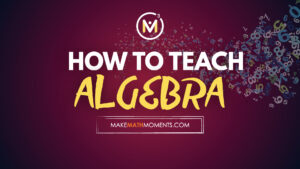 How To Teach Algebra