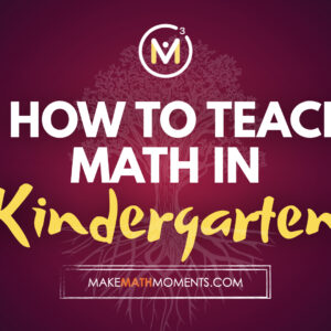 How To Teach Math In Kindergarten